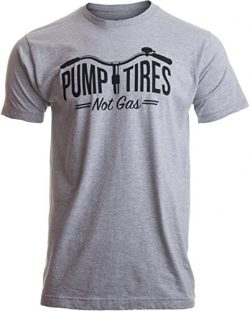 Ann Arbor T-shirt Co. Pump Tires Not Gas | Cyclist Cycling Bicycle Funny Biking Bike Men Women T ...